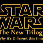 The New Star Wars Trilogy, Episodes VII â€“ IX: Why It’s Different This Time